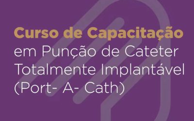 Curso de Capacitação em Punção de Cateter Totalmente Implantável (Port-A-Cath)